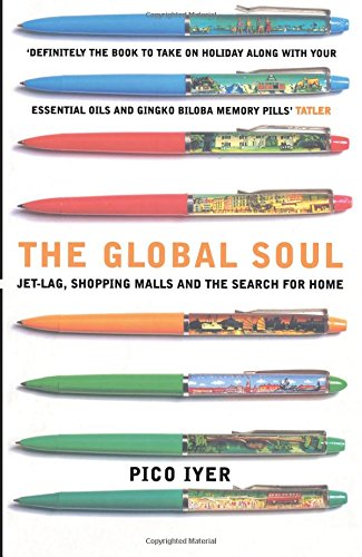 The Global Soul: Jet Lag, Shopping Malls and the Search for Home von Bloomsbury Publishing
