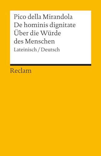 De hominis dignitate / Über die Würde des Menschen. Lateinisch/Deutsch: Pico della Mirandola, Giovanni – Originalversion mit deutscher Übersetzung – 14293 (Reclams Universal-Bibliothek)