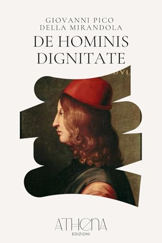 Discorso sulla Dignità dell'Uomo: Traduzione in italiano corrente dell'Oratio de Hominis Dignitate von Independently published