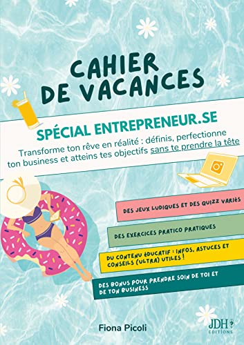 Cahier de vacances spécial entrepreneur.se: Définis, perfectionne ton business et atteins tes objectifs ! von JDH