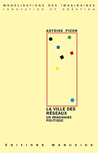 LA VILLE DES RESEAUX - UN IMAGINAIRE POLITIQUE LA VILLE DES RESEAUX - UN IMAGINAIRE POLITIQUE von MANUCIUS