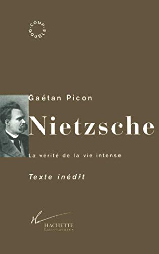 Nietzsche: La vérité de la vie intense