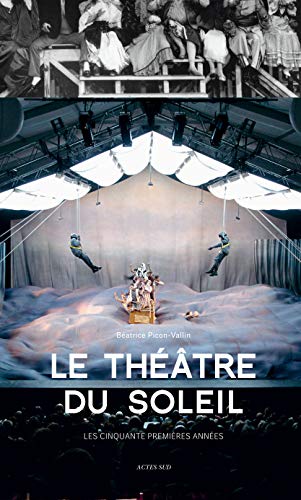 Le Théâtre du Soleil: Les cinquante premières années