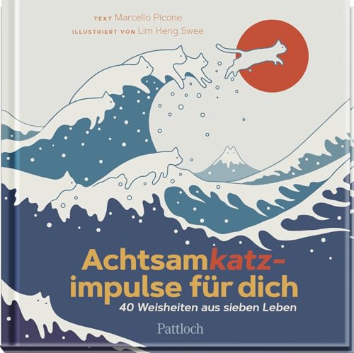 Achtsamkatzimpulse für dich: 40 Weisheiten aus sieben Leben | Von Katzen Achtsamkeit lernen (Geschenke für Katzenliebhaber)