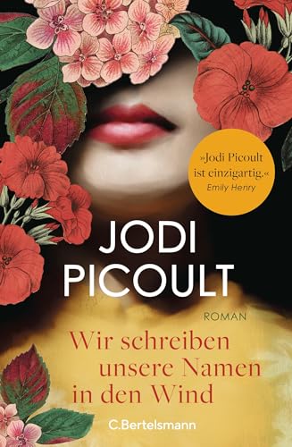 Wir schreiben unsere Namen in den Wind: Roman. »Jodi Picoult ist einzigartig! Ihre Romane berühren das Herz und erweitern den Verstand.« Emily Henry Wir schreiben unsere Namen in den Wind: Roman. »Jodi Picoult ist einzigartig! Ihre Romane berühren das Herz und erweitern den Verstand.« Emily Henry von C.Bertelsmann Verlag