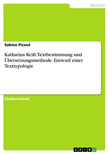 Katharina Reiß: Textbestimmung und Übersetzungsmethode. Entwurf einer Texttypologie von GRIN Verlag