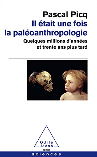 Il etait une fois la paleoanthropologie: Quelques millions d'années et trente ans plus tard