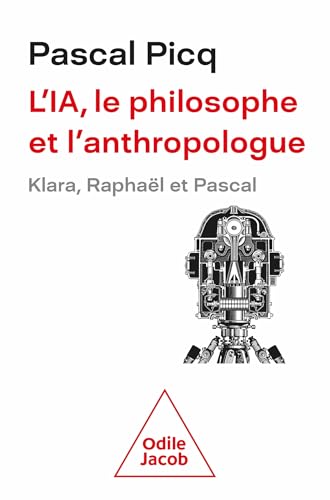 L'IA, le philosophe et l'anthropologue: Klara, Raphaël et Pascal von JACOB