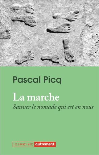 La marche: Sauver le nomade qui est en nous von AUTREMENT