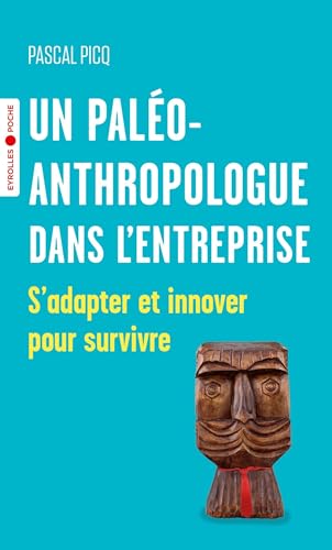 Un paléoanthropologue dans l'entreprise: S'adapter et innover pour survivre