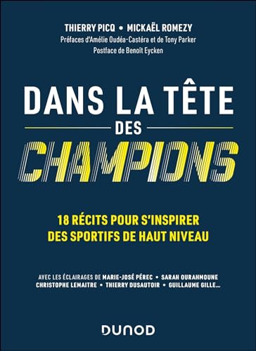 Dans la tête des champions: 18 récits pour s'inspirer des sportifs de haut niveau von DUNOD