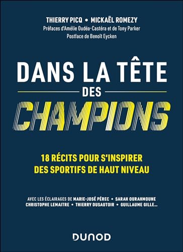 Dans la tête des champions: 18 récits pour s'inspirer des sportifs de haut niveau