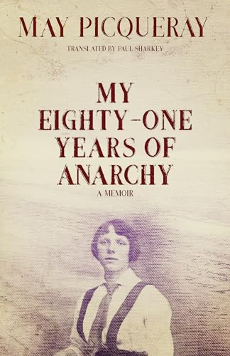 My Eighty-One Years of Anarchy: A Memoir von AK Press