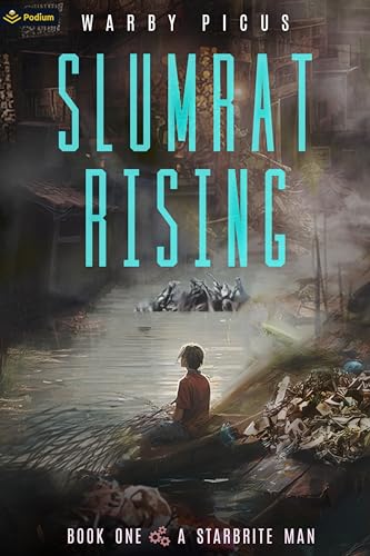 A Starbrite Man: A Cyberpunk LitRPG (Slumrat Rising, Band 1)