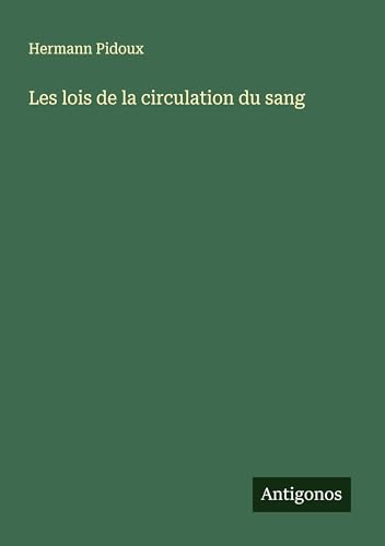 Les lois de la circulation du sang von Antigonos Verlag