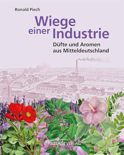 Wiege einer Industrie: Düfte und Aromen aus Mitteldeutschland