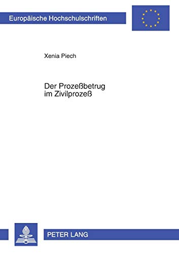 Der Prozeßbetrug im Zivilprozeß: Dissertationsschrift (Europäische Hochschulschriften Recht, Band 2535)