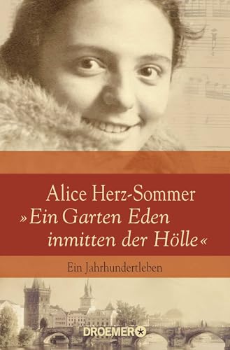 Alice Herz-Sommer - "Ein Garten Eden inmitten der Hölle": Ein Jahrhundertleben von Droemer TB