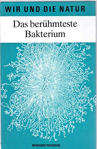 Das berühmteste Bakterium. 100 Jahre Escherichia-coli-Forschung