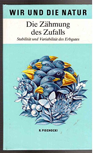 Die Zähmung des Zufalls: Stabilität und Variabilität des Erbgutes