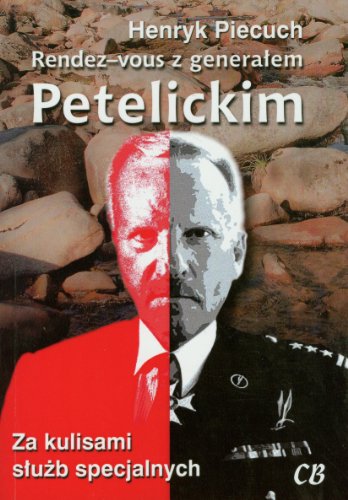Rendez-vous z generalem Petelickim: Za kulisami służb specjalnych von CB