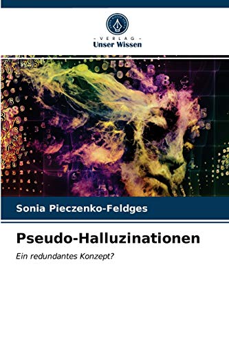 Pseudo-Halluzinationen: Ein redundantes Konzept?