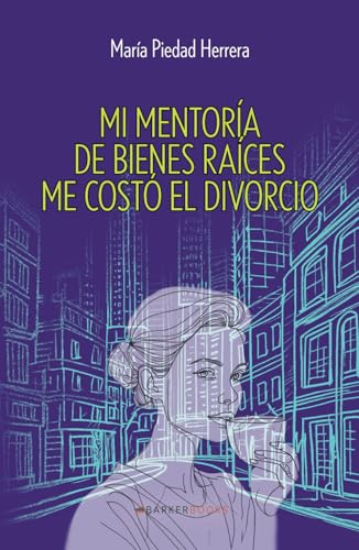 Mi mentoría de bienes raíces me costó el divorcio von Barker Publishing LLC