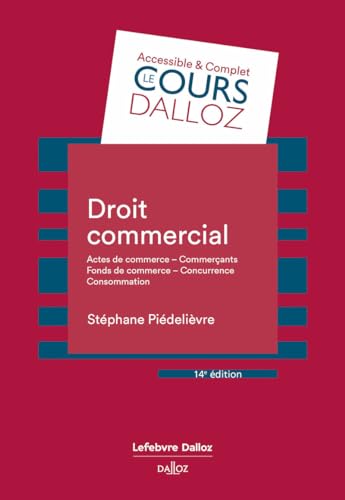 Droit commercial. 14e éd. - Actes de commerce - Commerçants Fonds de commerce Concurrence - Consommation von DALLOZ