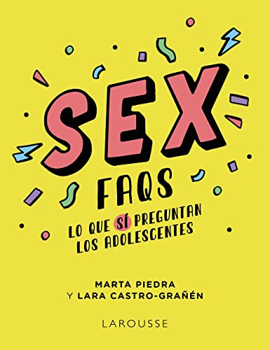 Sex FAQS. Lo que SÍ preguntan los adolescentes (LAROUSSE - Infantil / Juvenil) von Larousse