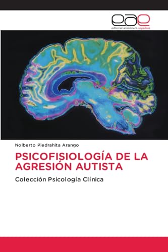 PSICOFISIOLOGÍA DE LA AGRESIÓN AUTISTA: Colección Psicología Clínica von Editorial Académica Española