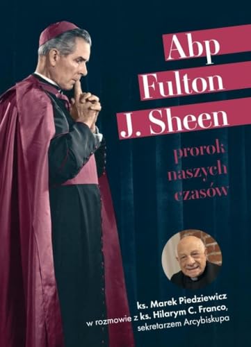 Abp Fulton J. Sheen Prorok naszych czasów Abp Fulton J. Sheen Prorok naszych czasów von Wydawnictwo Diecezjalne