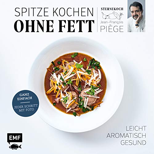 Spitze kochen ohne Fett – leicht, aromatisch, gesund: Ganz einfach: jeder Schritt mit Foto von EMF Edition Michael Fischer