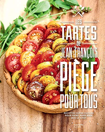 Tartes pour tous: Recdettes super faciles pour faire aussi bien que le chef