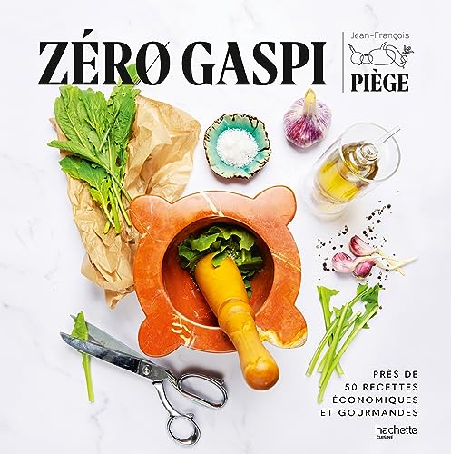 Zéro gaspi: Près de 50 recettes économiques et gourmandes von HACHETTE PRAT