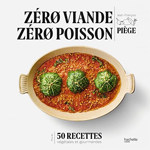 Zéro viande zéro poisson: Plus de 50 recettes veggie et gourmandes qui ont fait leurs preuves von HACHETTE PRAT