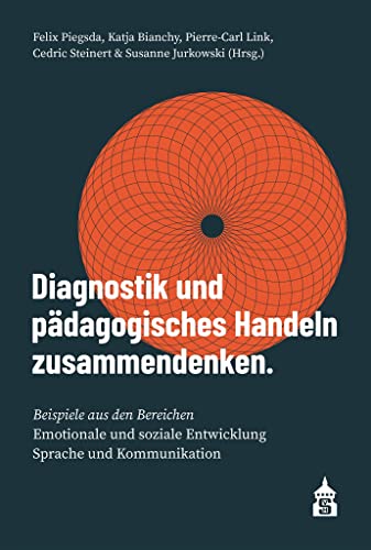Diagnostik und pädagogisches Handeln zusammendenken: Beispiele aus den Bereichen emotionale und soziale Entwicklung, Sprache und Kommunikation von Schneider Verlag GmbH