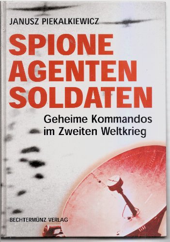 Spione, Agenten, Soldaten. Geheime Kommandos im Zweiten Weltkrieg