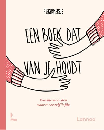 Een boek dat van je houdt: Warme woorden voor meer zelfliefde von Lannoo