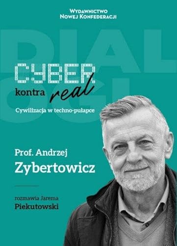 Cyber kontra real: Cywilizacja w techno-pułapce von Wydawnictwo Nowej Konfederacji