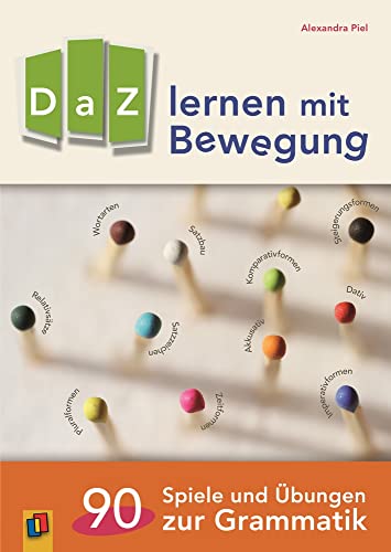 DaZ lernen mit Bewegung: 90 Spiele und Übungen zur Grammatik