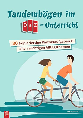 Tandembögen im DaZ-Unterricht: 80 kopierfertige Partneraufgaben zu allen wichtigen Alltagsthemen von Verlag An Der Ruhr