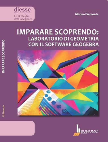 Imparare scoprendo: laboratorio di geometria con il software geogebra (Diesse le botteghe dell'insegnare) von Bonomo