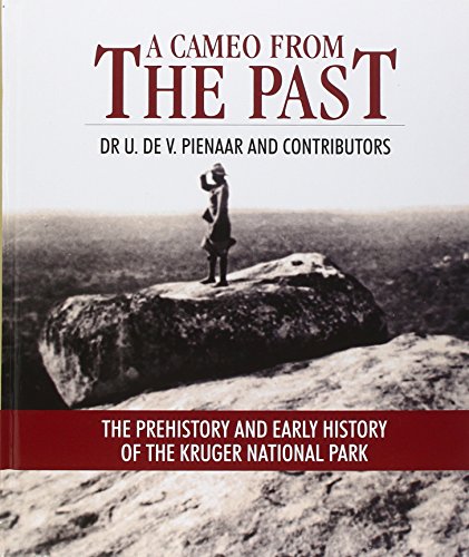 A Cameo from the Past: The Prehistory and Early History of the Kruger National Park A Cameo from the Past: The Prehistory and Early History of the Kruger National Park