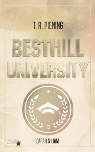 Besthill University: Sarah & Liam (Besthill-University College Romance, Band 3) von Written Dreams Verlag