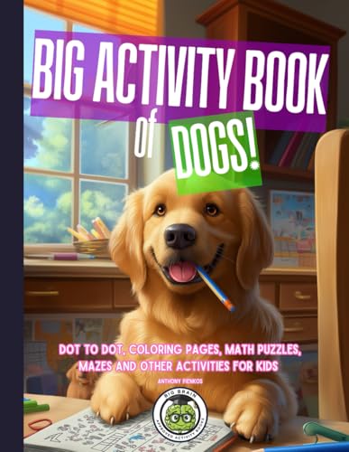 The Big Activity Book of Dogs!: Dot to Dot, Coloring Pages, Math Puzzles, Mazes, and other Activities for Kids Aged 4-10 (Pienkos Publishing Activity Book Line) von Independently published