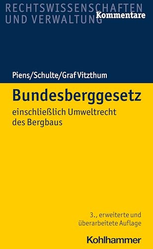 Bundesberggesetz: einschließlich Umweltrecht des Bergbaus Bundesberggesetz: einschließlich Umweltrecht des Bergbaus von Kohlhammer