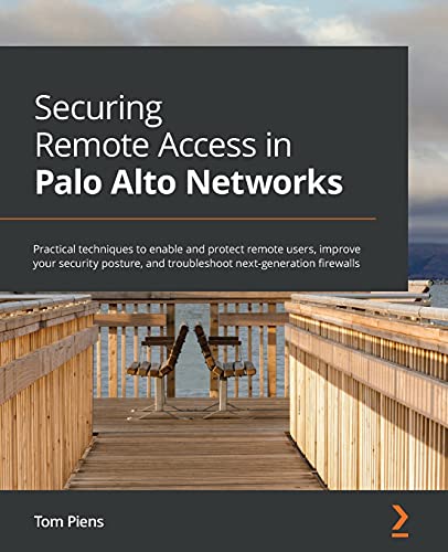 Securing Remote Access in Palo Alto Networks: Practical techniques to enable and protect remote users, improve your security posture, and troubleshoot next-generation firewalls Securing Remote Access in Palo Alto Networks: Practical techniques to enable and protect remote users, improve your security posture, and troubleshoot next-generation firewalls von Packt Publishing