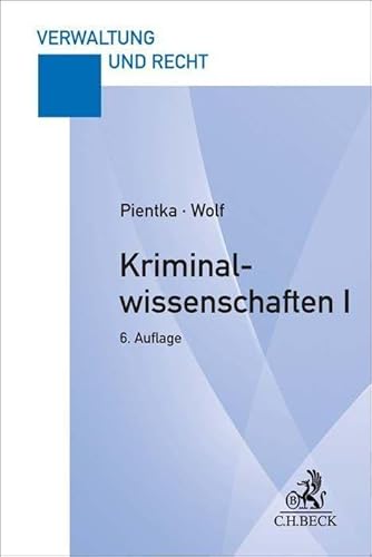 Kriminalwissenschaften I: Grundstudium (Verwaltung und Recht) von Beck C. H.