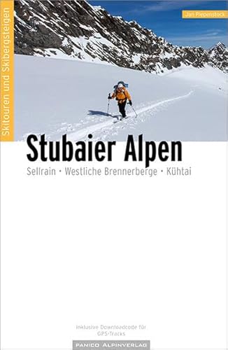 Skitouren Skibergsteigen Stubaier Alpen: Sellrain - Westliche Brennerberge - Kühtai von Panico Alpinverlag