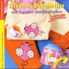 Kinder- & Baby-Motive mit Transfer-Stoffmalfarben (OZ-Kreativband)